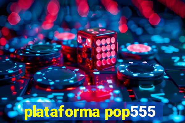 plataforma pop555